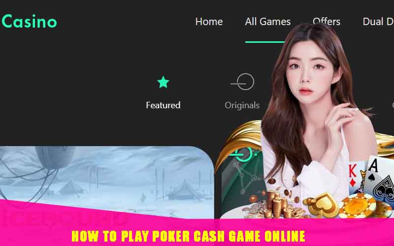How to play Poker Cash Game online