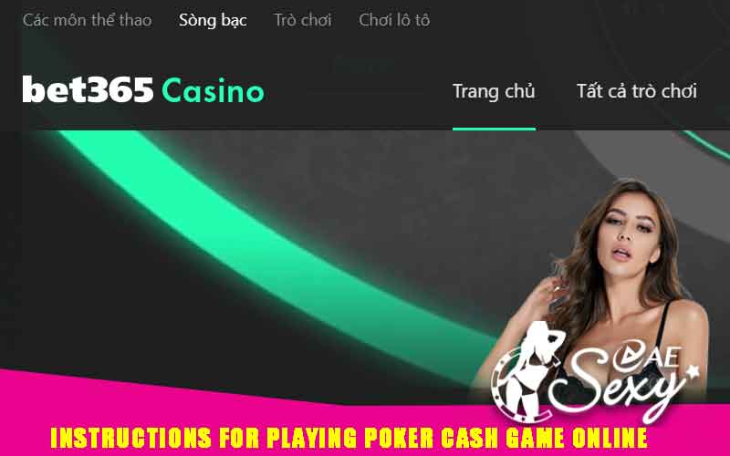 Instructions for playing Poker Cash Game online